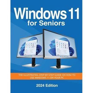 Windows 11 for Seniors - 2024 Edition: The illustrated, Step-by-step guide on ho
